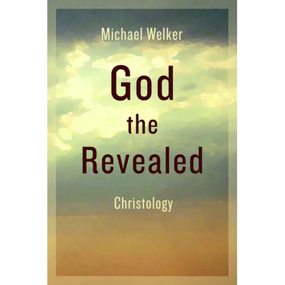 God the Revealed: Christology - Paperback