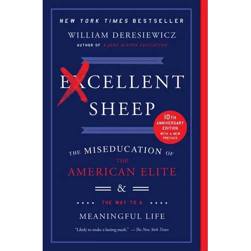 Excellent Sheep: The Miseducation of the American Elite and the Way to a Meaningful Life - Paperback