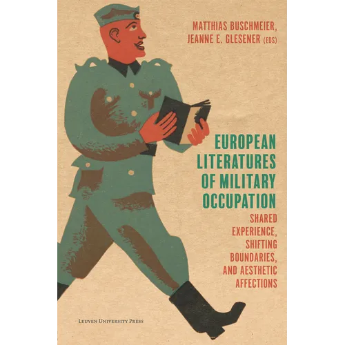 European Literatures of Military Occupation: Shared Experience, Shifting Boundaries, and Aesthetic Affections - Paperback