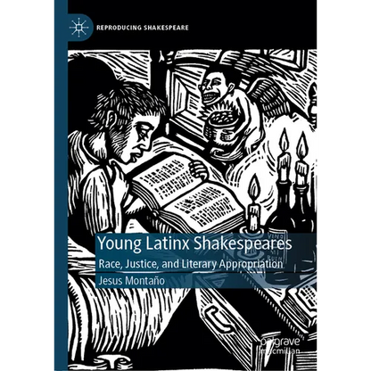 Young Latinx Shakespeares: Race, Justice, and Literary Appropriation - Hardcover
