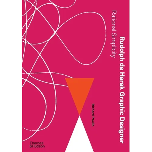 Rudolph de Harak Graphic Designer: Rational Simplicity - Hardcover