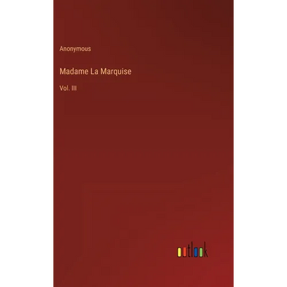 Madame La Marquise: Vol. III - Hardcover