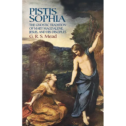Pistis Sophia: The Gnostic Tradition of Mary Magdalene, Jesus, and His Disciples - Paperback