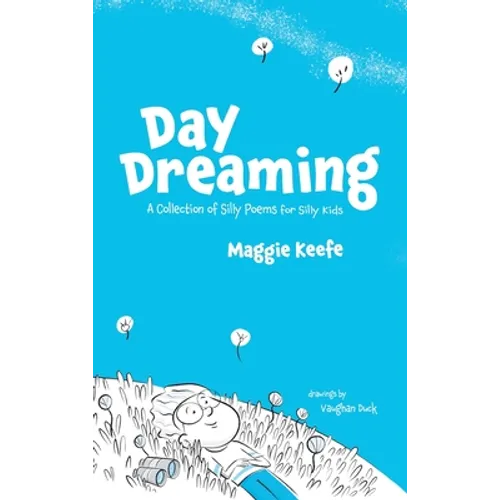 Day Dreaming: Silly Poems for Silly Kids - Hardcover