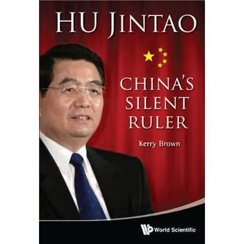 Hu Jintao: China's Silent Ruler - Hardcover