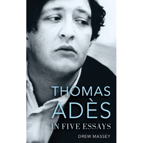 Thomas Adès in Five Essays - Hardcover