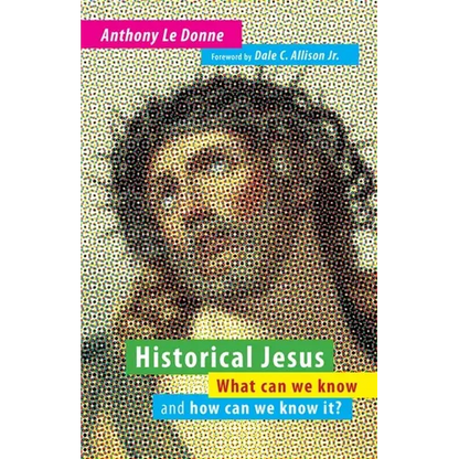 Historical Jesus: What Can We Know and How Can We Know It? - Paperback