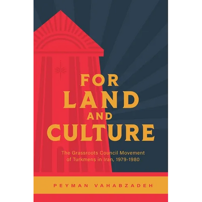 For Land and Culture: The Grassroots Council Movement of Turkmens in Iran, 1979-1980 - Paperback