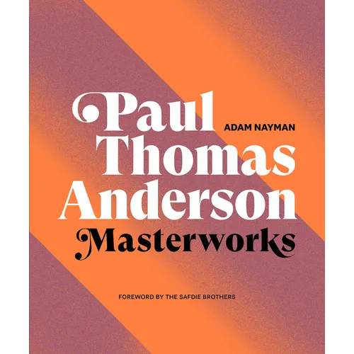 Paul Thomas Anderson: Masterworks: A Filmmaker's Creative Journey - Hardcover