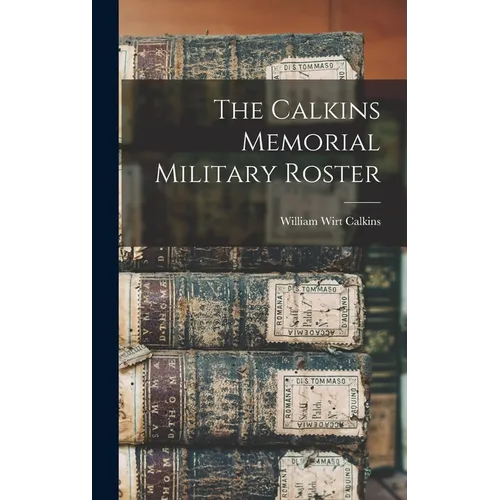 The Calkins Memorial Military Roster - Hardcover