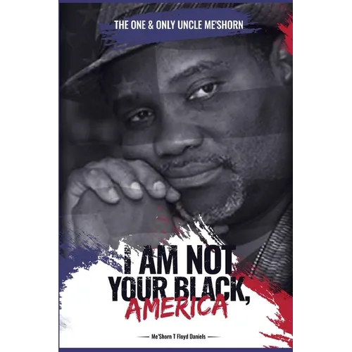 "I Am Not Your Black, America!" - Paperback