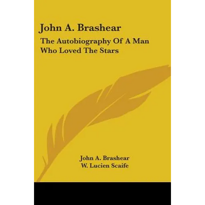 John A. Brashear: The Autobiography Of A Man Who Loved The Stars - Paperback