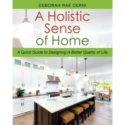A Holistic Sense of Home: A Quick Guide to Designing A Better Quality of Life - Paperback