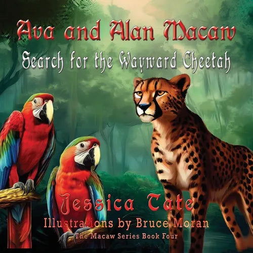 Ava and Alan Macaw Search for the Wayward Cheetah - Paperback
