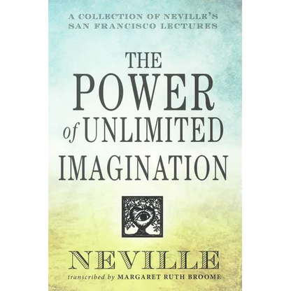 The Power of Unlimited Imagination: A Collection of Neville's San Francisco Lectures - Paperback