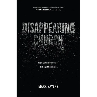 Disappearing Church: From Cultural Relevance to Gospel Resilience - Paperback