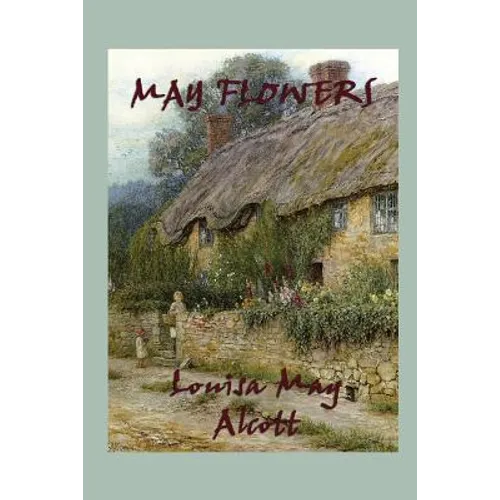 May Flowers: Stories of Character and Moral Growth - Paperback