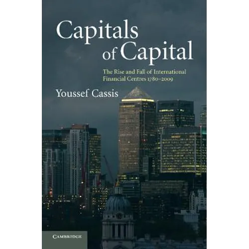 Capitals of Capital: The Rise and Fall of International Financial Centres 1780-2009 - Paperback