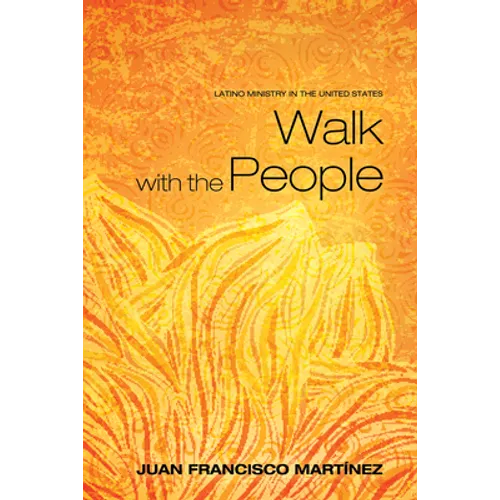 Walk with the People: Latino Ministry in the United States - Hardcover