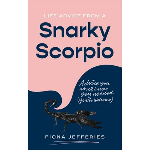 Life Advice from a Snarky Scorpio - Paperback