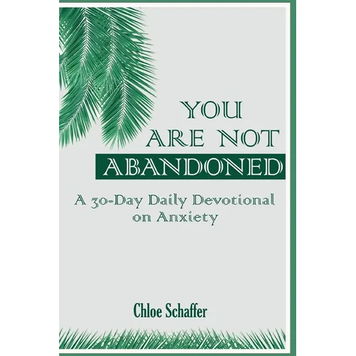 You Are Not Abandoned: A 30-Day Daily Devotional on Anxiety - Paperback