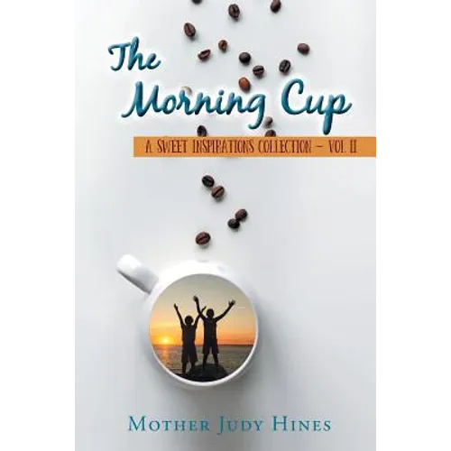The Morning Cup: A Sweet Inspirations Collection Vol II - Paperback