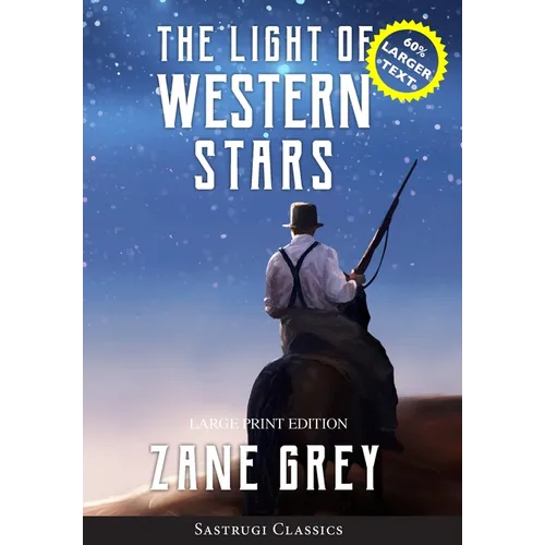 The Light of Western Stars (ANNOTATED, LARGE PRINT): Large Print Edition - Hardcover