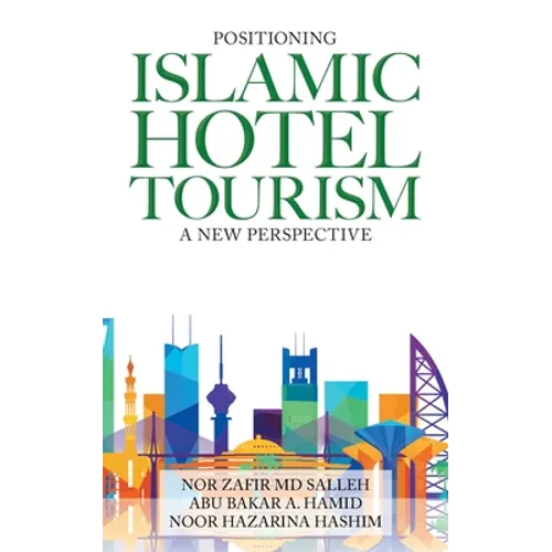 Positioning Islamic Hotel Tourism: A New Perspective - Paperback