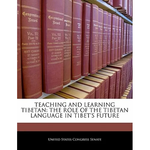 Teaching and Learning Tibetan: The Role of the Tibetan Language in Tibet's Future - Paperback