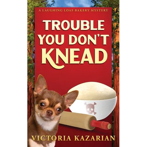Trouble You Don't Knead: A Laughing Loaf Bakery Mystery - Paperback