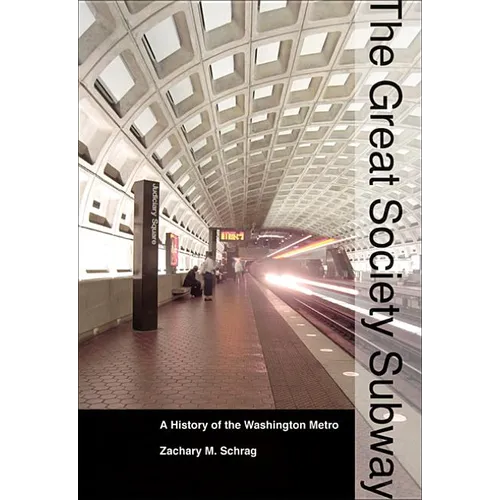 The Great Society Subway: A History of the Washington Metro - Paperback