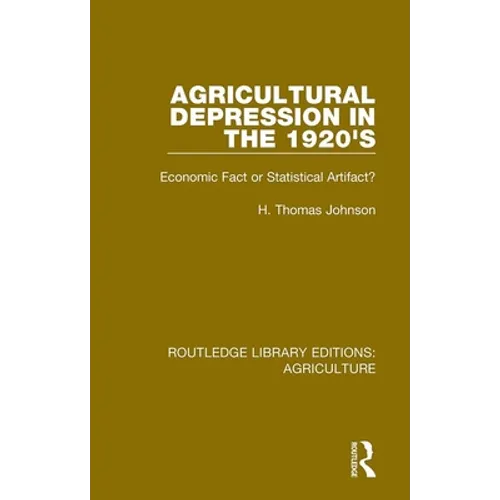 Agricultural Depression in the 1920's: Economic Fact or Statistical Artifact? - Paperback