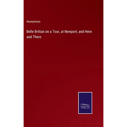 Belle Brittan on a Tour, at Newport, and Here and There - Hardcover