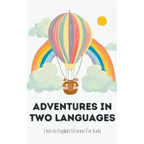 Adventures in Two Languages: Dutch-English Stories for Kids - Paperback