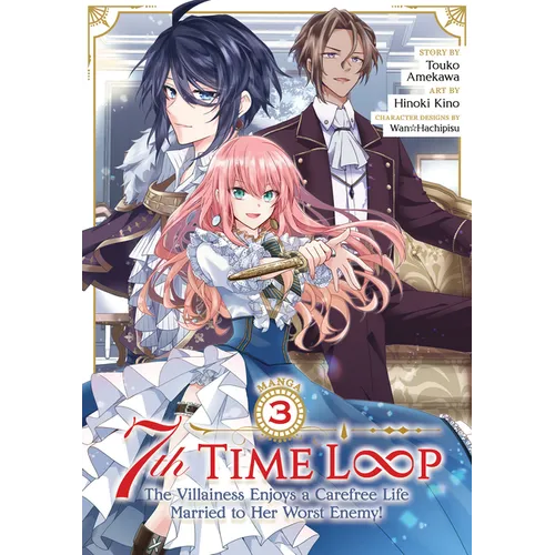 7th Time Loop: The Villainess Enjoys a Carefree Life Married to Her Worst Enemy! (Manga) Vol. 3 - Paperback