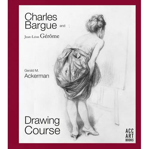 Charles Bargue and Jean-Leon Gerome: Drawing Course - Hardcover