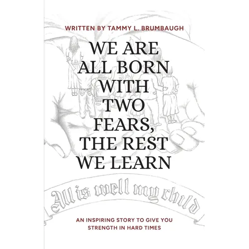 We Are All Born with Two Fears, the Rest We Learn - Paperback