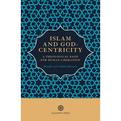 Islam and God-Centricity: A Theological Basis for Human Liberation - Paperback