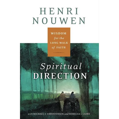 Spiritual Direction: Wisdom for the Long Walk of Faith - Paperback