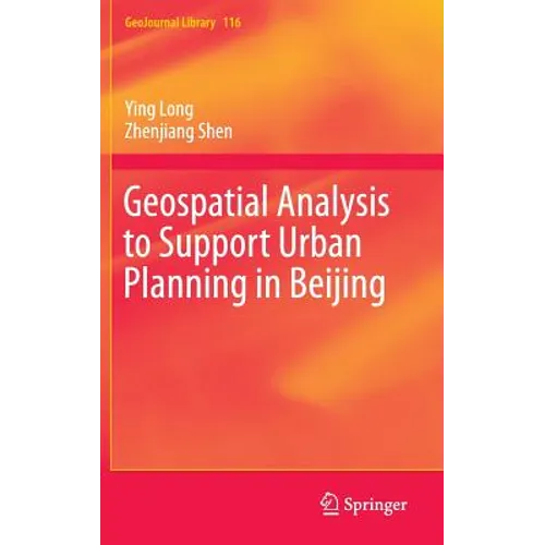 Geospatial Analysis to Support Urban Planning in Beijing - Hardcover
