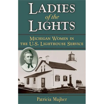 Ladies of the Lights: Michigan Women in the U.S. Lighthouse Service - Paperback