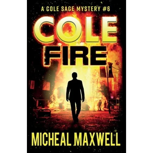 Cole Fire: A Mystery and Suspense Novel - Paperback