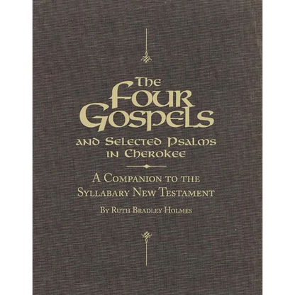 The Four Gospels and Selected Psalms in Cherokee: A Companion to the Syllabary New Testament - Paperback