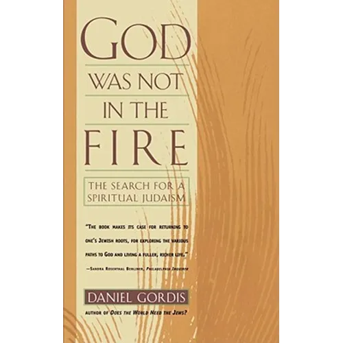 God Was Not in the Fire: The Search for a Spiritual Judaism - Paperback
