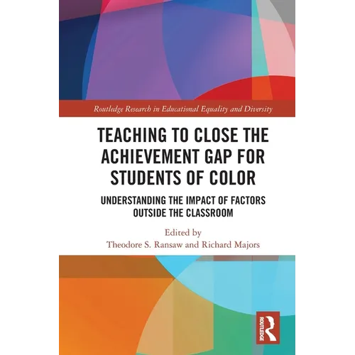 Teaching to Close the Achievement Gap for Students of Color: Understanding the Impact of Factors Outside the Classroom - Paperback