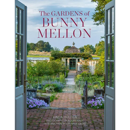 The Gardens of Bunny Mellon: The First Study of the Gardens and Landscapes Designed by the Famed Society Hostess - Hardcover
