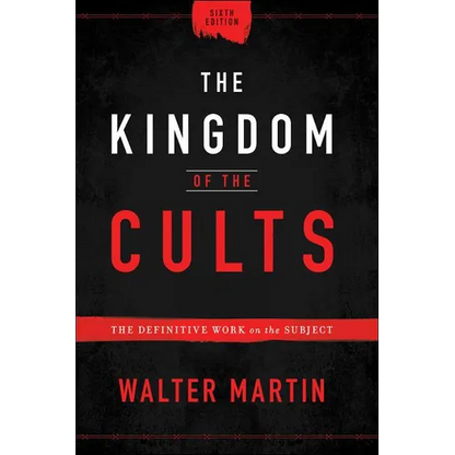 The Kingdom of the Cults: The Definitive Work on the Subject - Hardcover