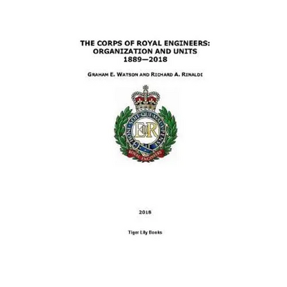 The Corps of Royal Engineers: Organization and Units 1889-2018 - Paperback