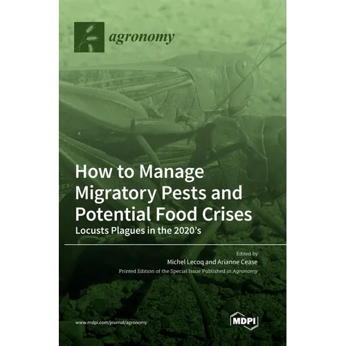 How to Manage Migratory Pests and Potential Food Crises: Locusts Plagues in the 2020's - Hardcover