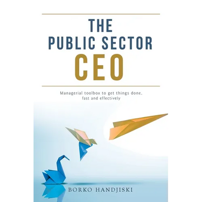 The Public Sector CEO: Managerial toolbox to get things done, fast and effectively - Paperback